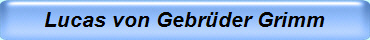 Lucas von Gebrüder Grimm