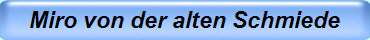 Miro von der alten Schmiede