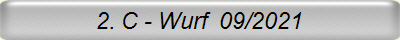 2. C - Wurf  09/2021