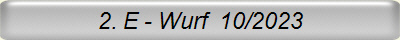 2. E - Wurf  10/2023