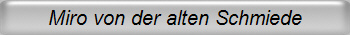 Miro von der alten Schmiede