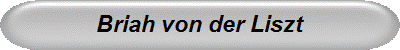 Briah von der Liszt